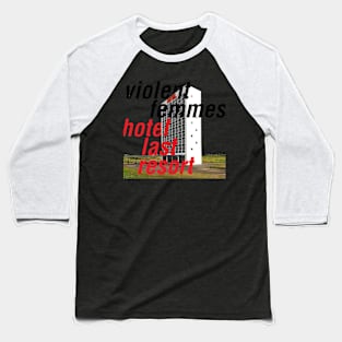 violent femmes hotel last resort Baseball T-Shirt